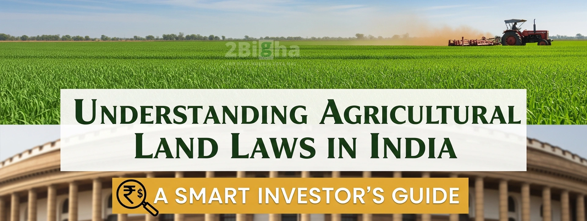 Understanding Agricultural Land Laws in India: A Smart Investor’s Guide