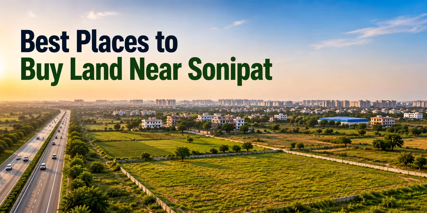 Best Places to Buy Land Near Sonipat