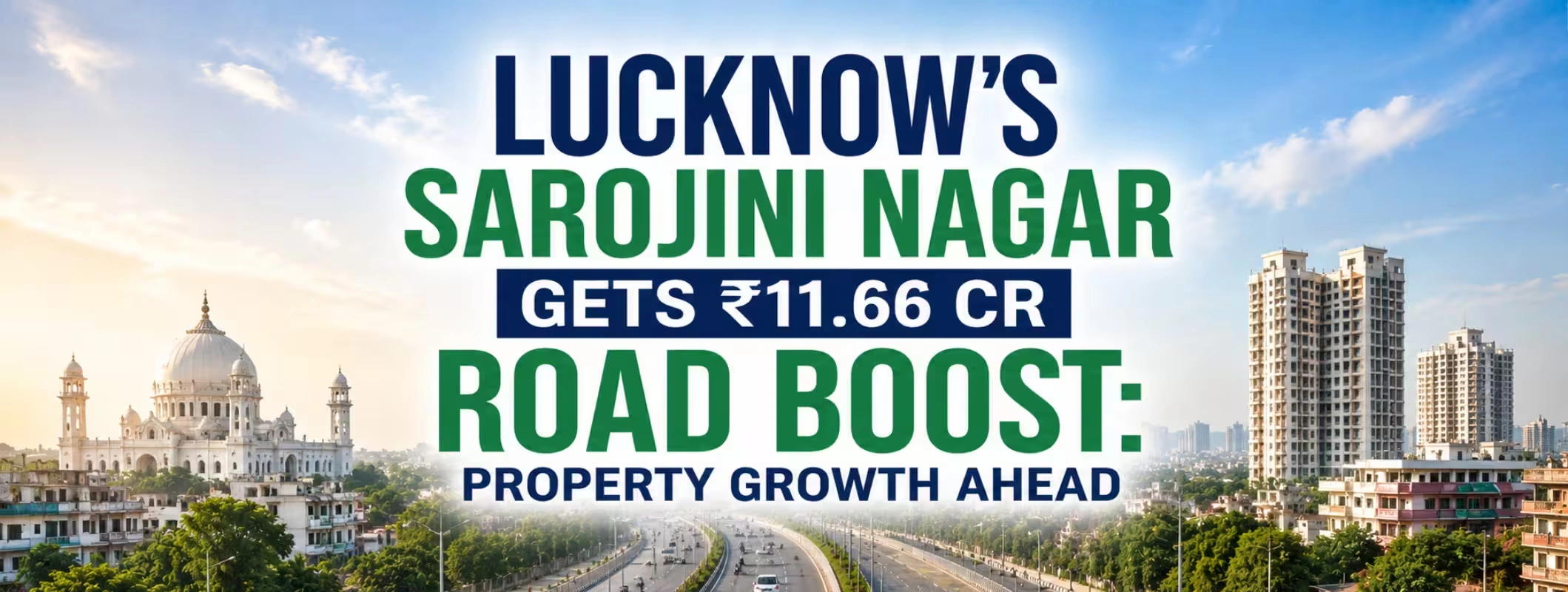 Lucknow’s Sarojini Nagar Gets ₹11.66 Cr Road Boost