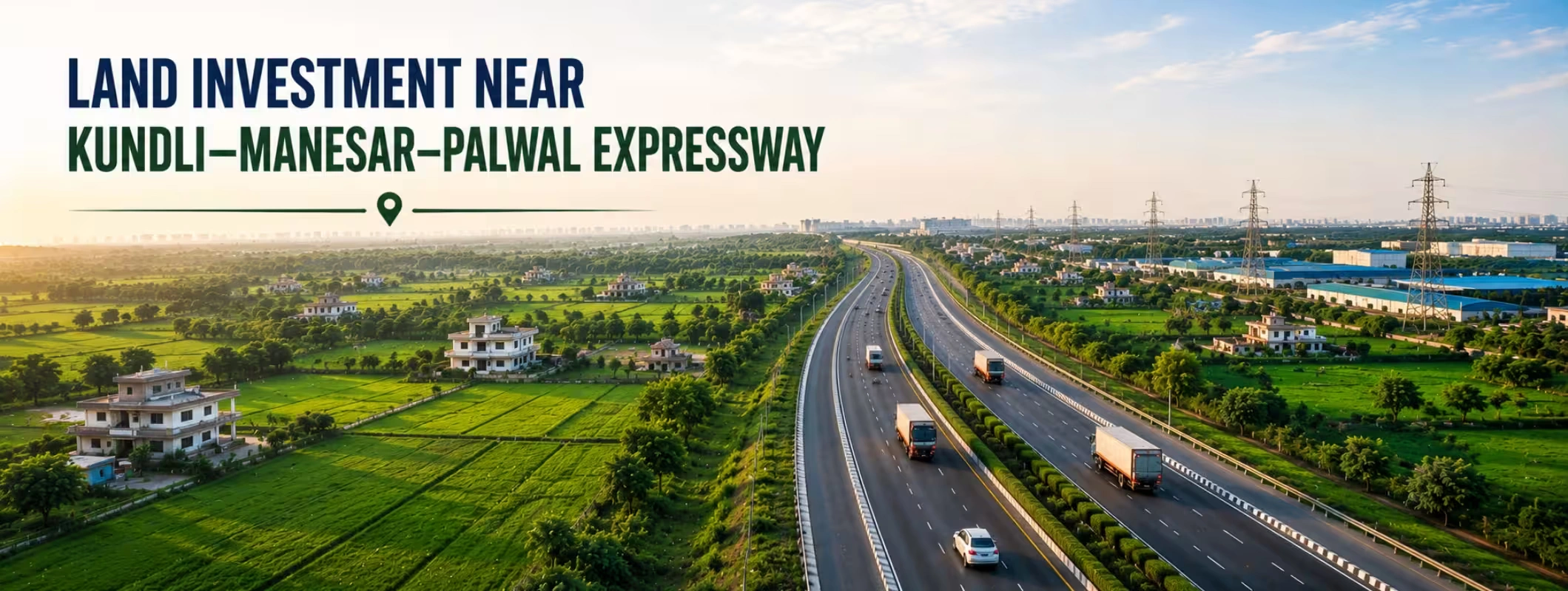 Land Investment Near Kundli–Manesar–Palwal Expressway