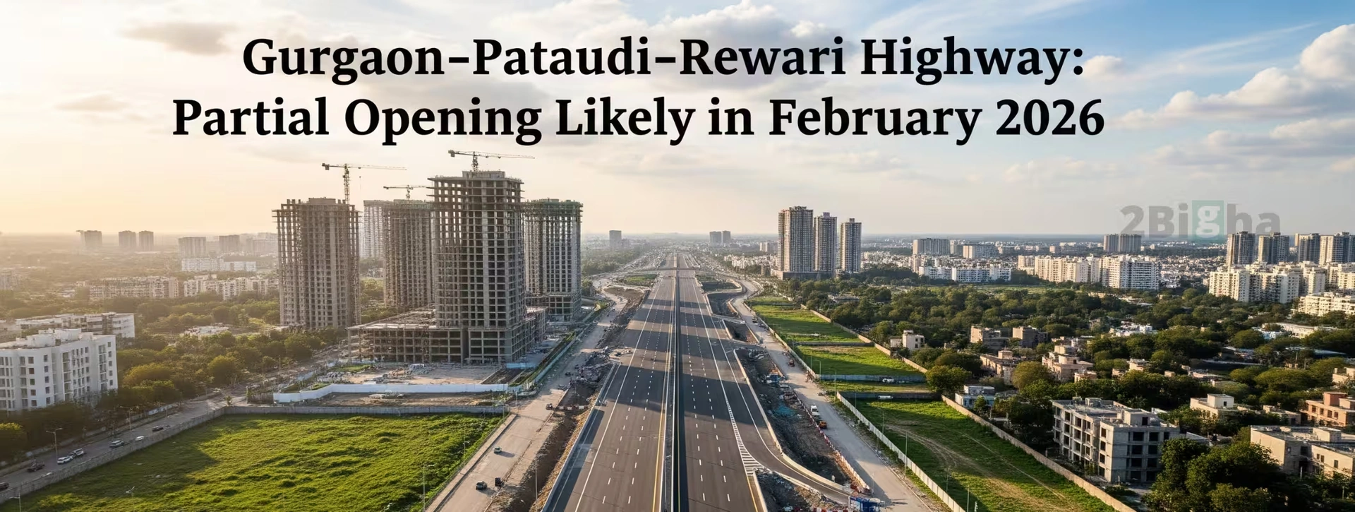 Gurgaon-Pataudi–Rewari Highway: Partial Opening Likely in February 2026