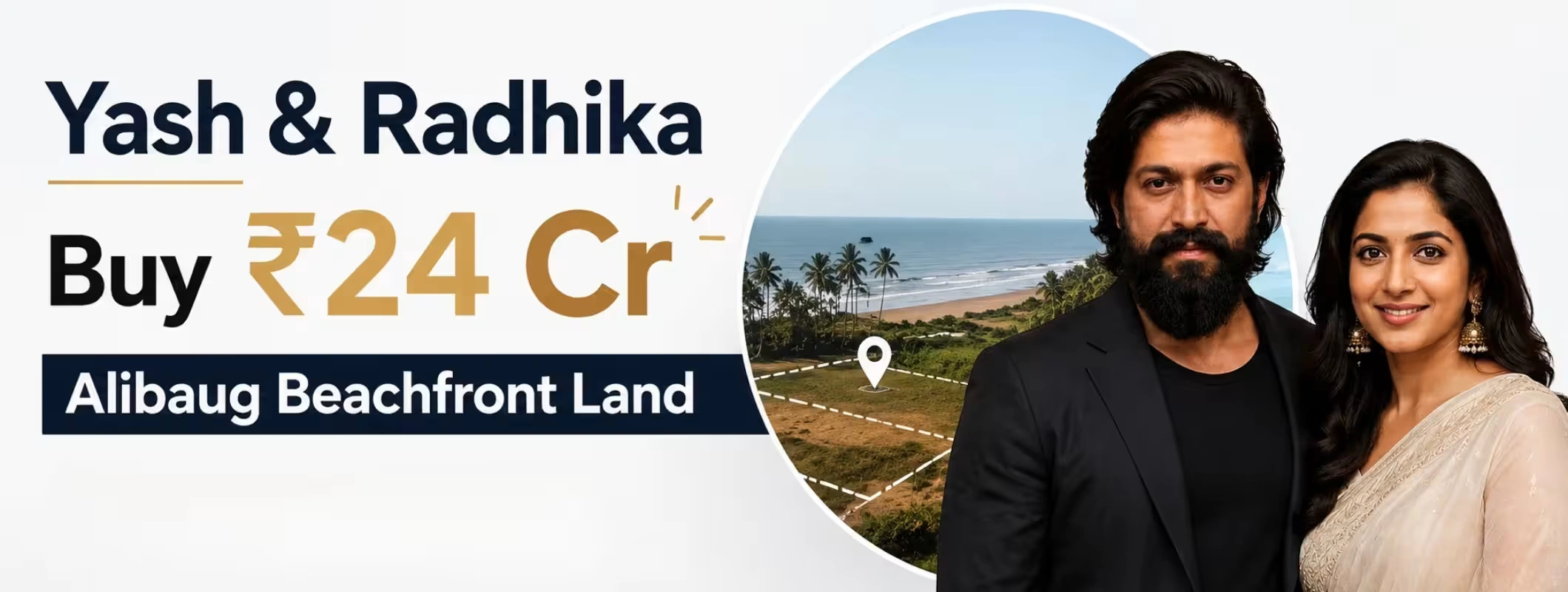 Yash and Radhika Pandit Alibaug land deal